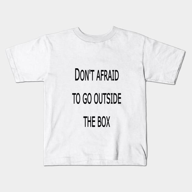 DON'T AFRAID TO GO OUTSIDE THE BOX Kids T-Shirt by hsmaile